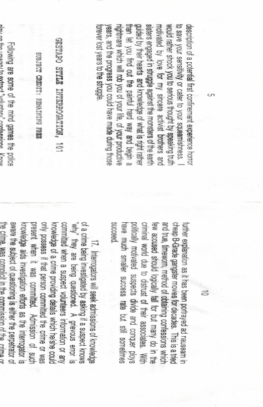 youto s_gsgég moivated by love for my sicers aclvit brothers and  way and begn a  mah g ose  GRSTAPO STYLR INTERROGATION, 101  SUBJECT CREDIT: PENAINING FRER  Folowing are some of the ;.5 ganes the  10  uther explanation as it has been porrayed ad naus nin cheap B-Grade gangster movies for decades and true, imewom, method of oblaining ew acoused shoud  sucosed,  17, Iterrogaors wil ek admissions of knowedge ’ beng investigated by asking if a suspect knows “why" they are being questioned. A grievous error is comited when a suspect volunteers informatn or any x_és%gmg%uasie&s Which helshe cod only possess if that person committed  